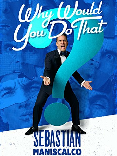 Sebastian Maniscalco: Why Would You Do That? (2016)